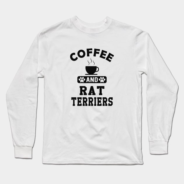 Rat Terrier Dog - Coffee and rat terriers Long Sleeve T-Shirt by KC Happy Shop